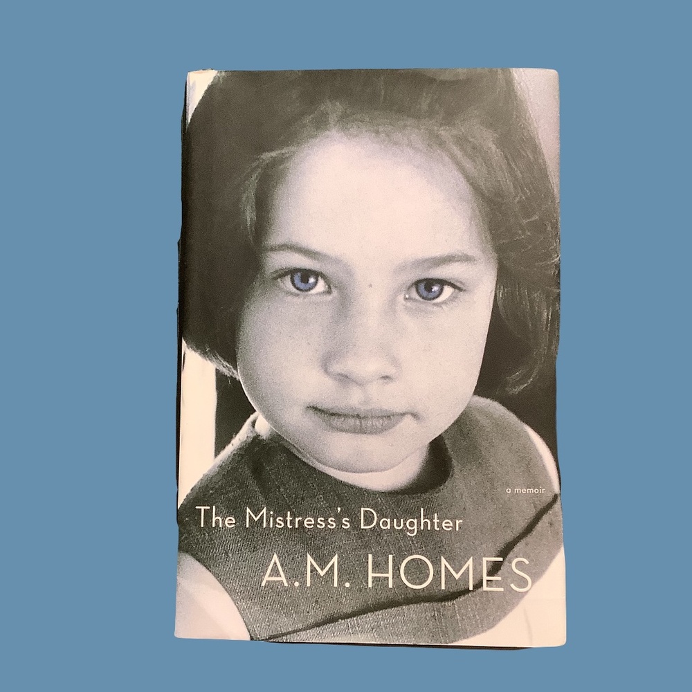 The Mistress’s Daughter by A.M. Homes